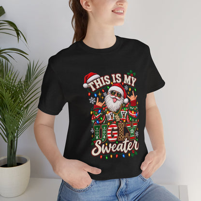 This Is My Ugly Sweater Tee | Santa Holiday Graphic T-Shirt