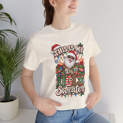 This Is My Ugly Sweater Tee | Santa Holiday Graphic T-Shirt