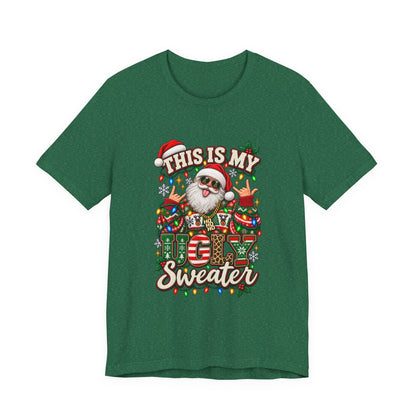 This Is My Ugly Sweater Tee | Santa Holiday Graphic T-Shirt