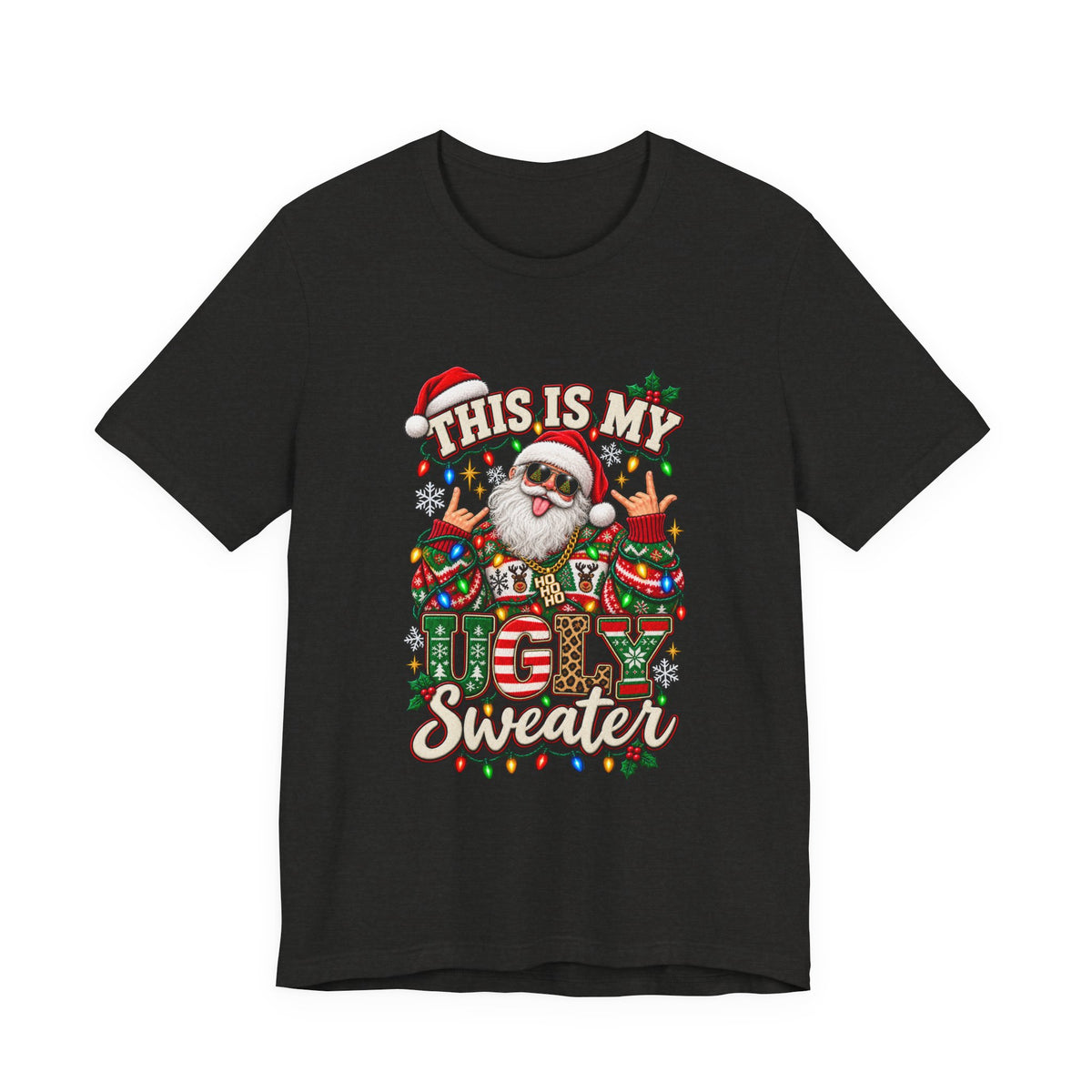 This Is My Ugly Sweater Tee | Santa Holiday Graphic T-Shirt