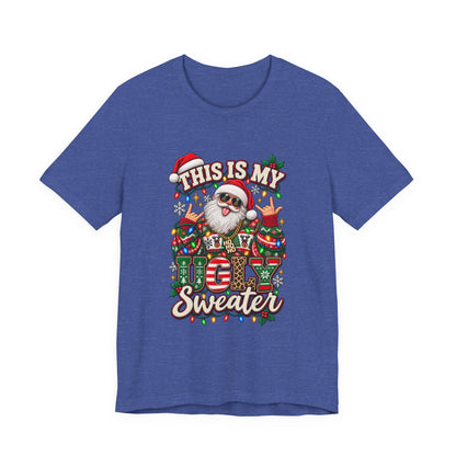 This Is My Ugly Sweater Tee | Santa Holiday Graphic T-Shirt