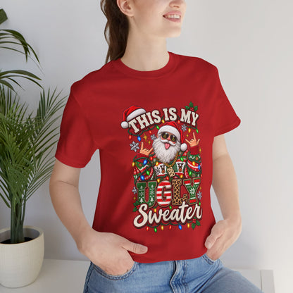 This Is My Ugly Sweater Tee | Santa Holiday Graphic T-Shirt