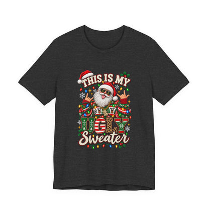 This Is My Ugly Sweater Tee | Santa Holiday Graphic T-Shirt